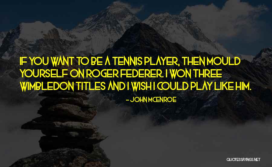 John McEnroe Quotes 1539840 John McEnroe Quotes 1539840