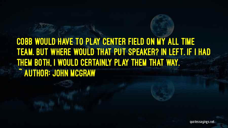 John McGraw Quotes 438546