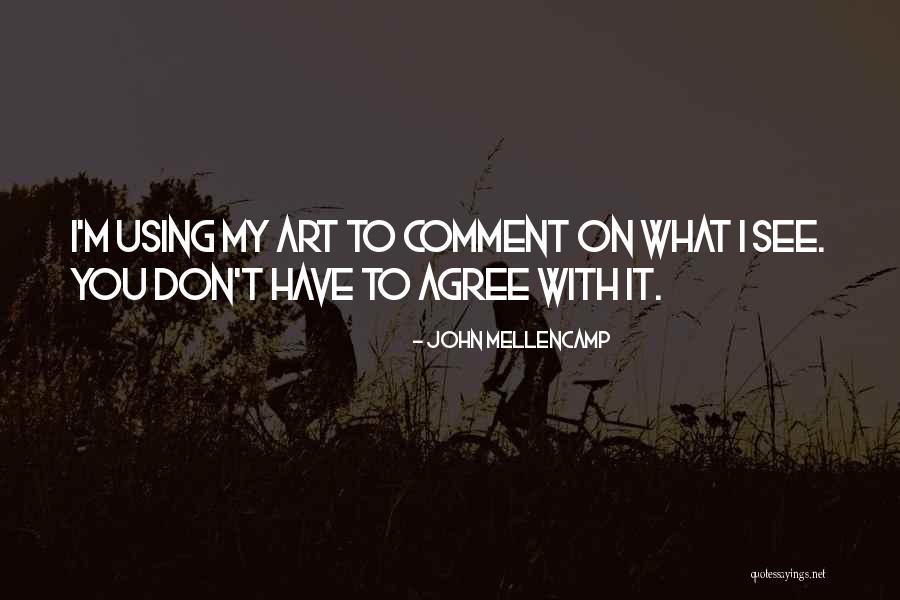 John Mellencamp Quotes 2059204 John Mellencamp Quotes 2059204