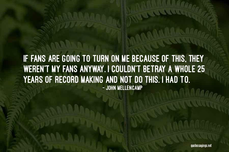 John Mellencamp Quotes 570622 John Mellencamp Quotes 570622