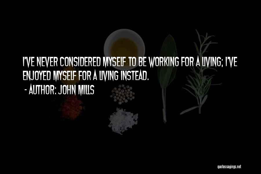 John Mills Quotes 2154971