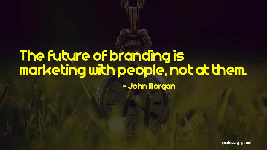 John Morgan Quotes 1432982 John Morgan Quotes 1432982