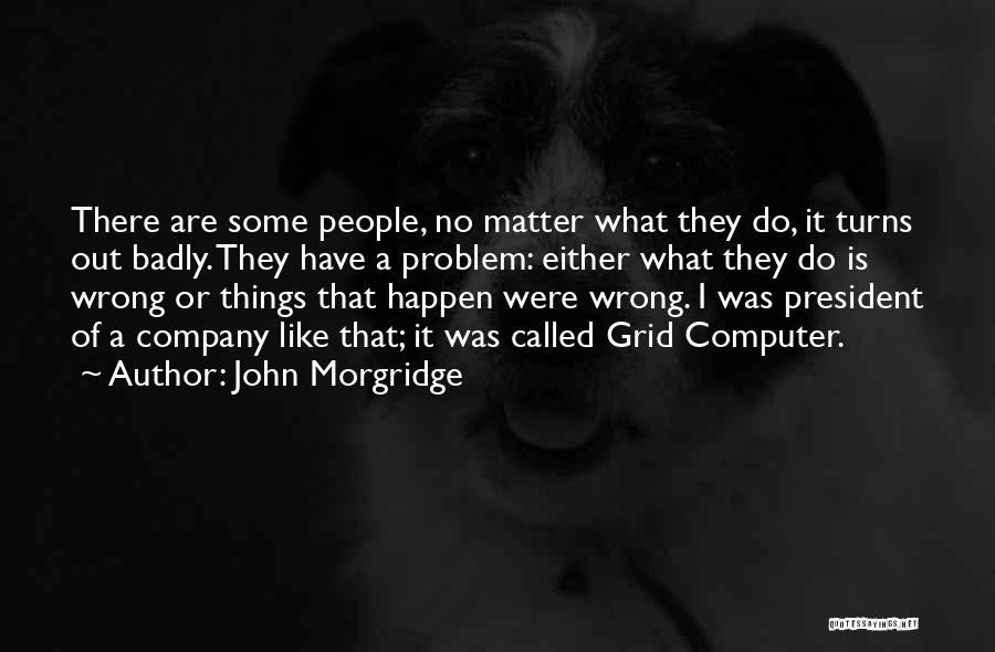John Morgridge Quotes 249505