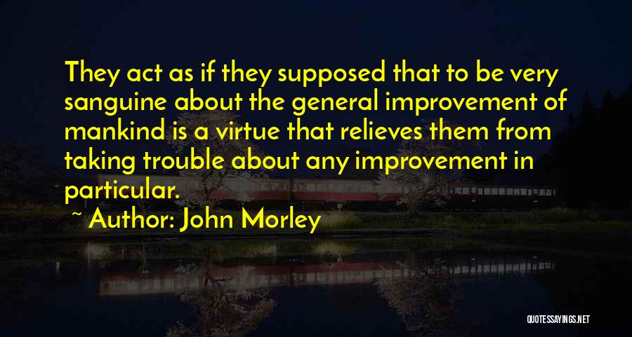 John Morley Quotes 1852748