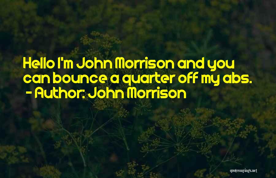 John Morrison Quotes 1091242