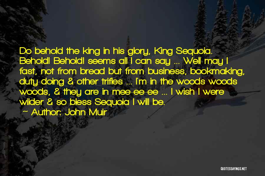 John Muir Woods Quotes By John Muir