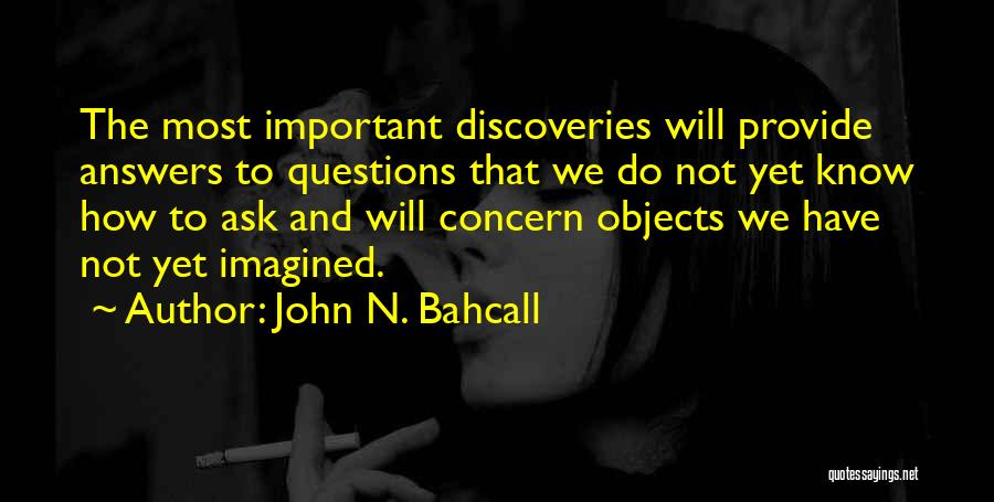 John N. Bahcall Quotes 213802