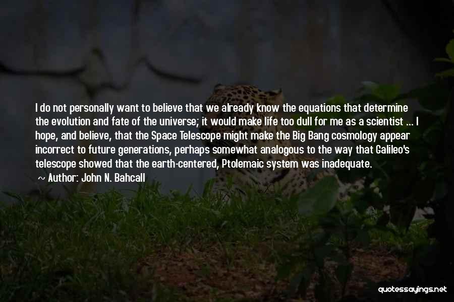 John N. Bahcall Quotes 865309