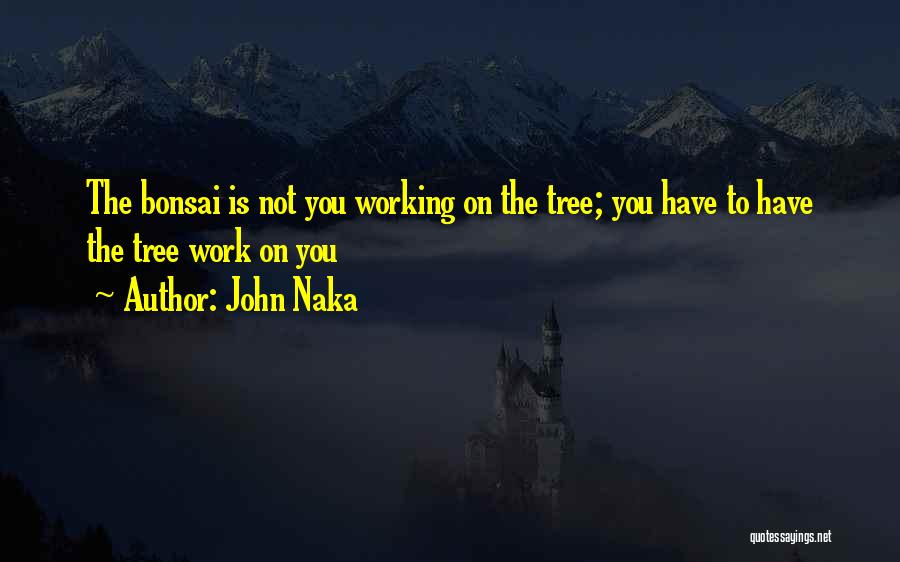 John Naka Quotes 1951698