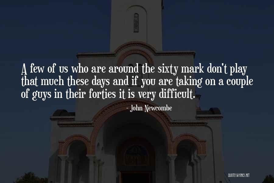 John Newcombe Quotes 1203793 John Newcombe Quotes 1203793