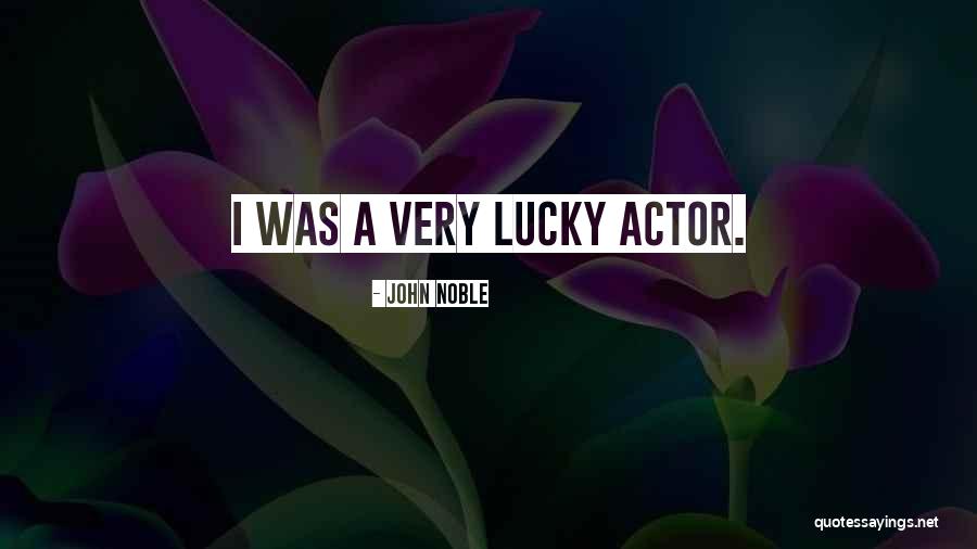 John Noble Quotes 1029904 John Noble Quotes 1029904