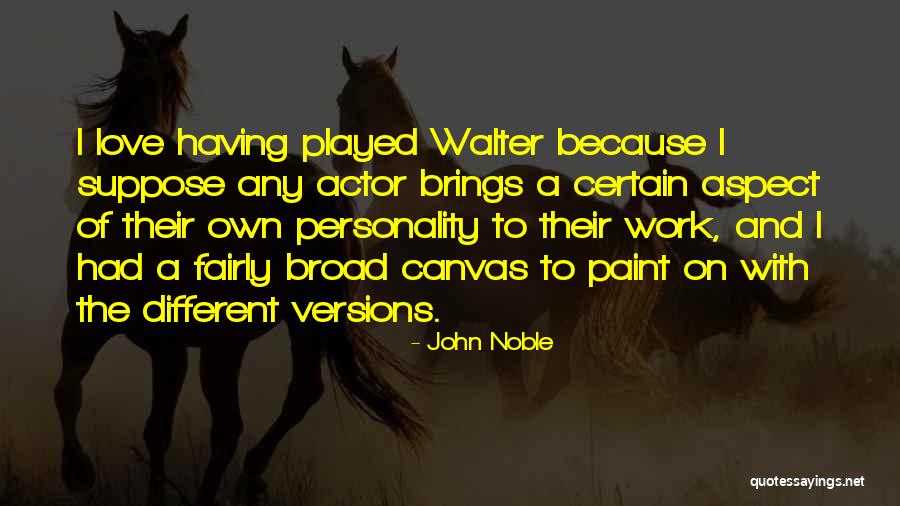 John Noble Quotes 1835399