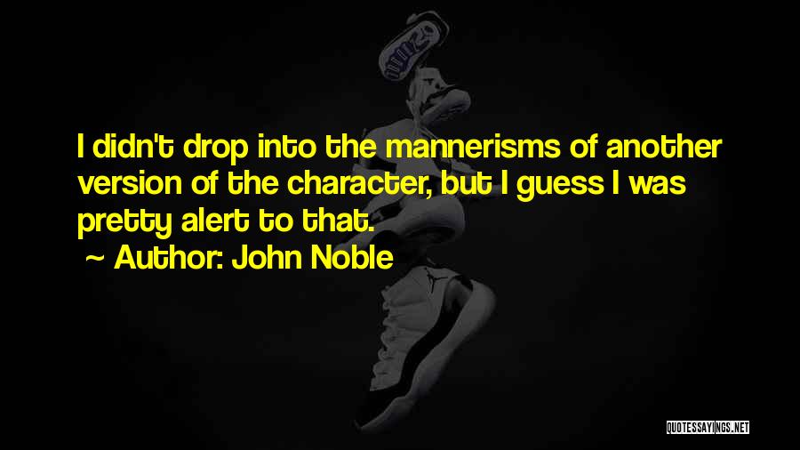 John Noble Quotes 445097