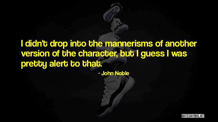 John Noble Quotes 445097