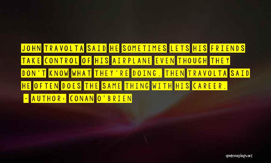 John O Brien Quotes By Conan O'Brien