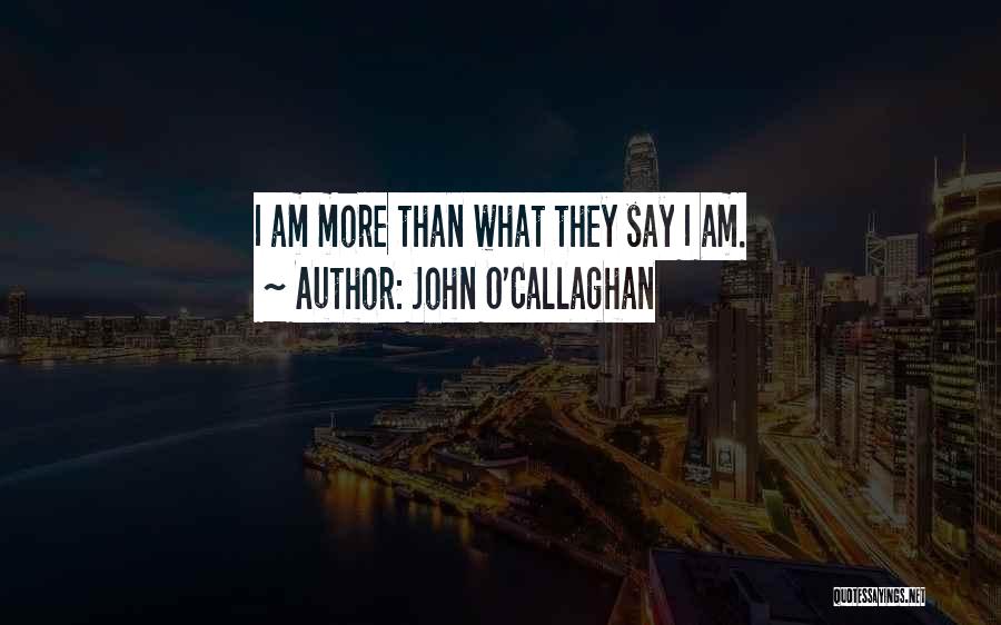 John O'Callaghan Quotes 2119422