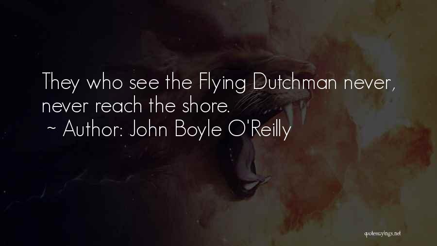 John O'connor Quotes By John Boyle O'Reilly