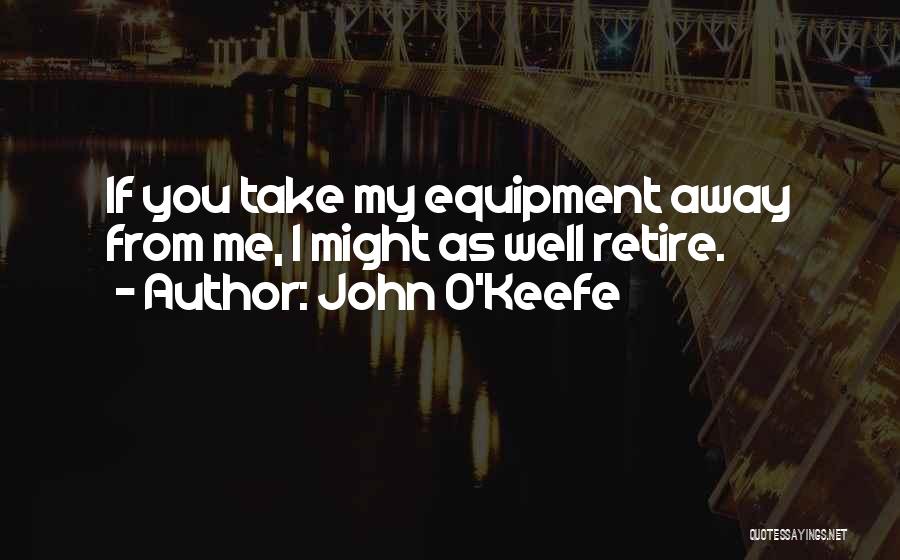 John O'Keefe Quotes 415677