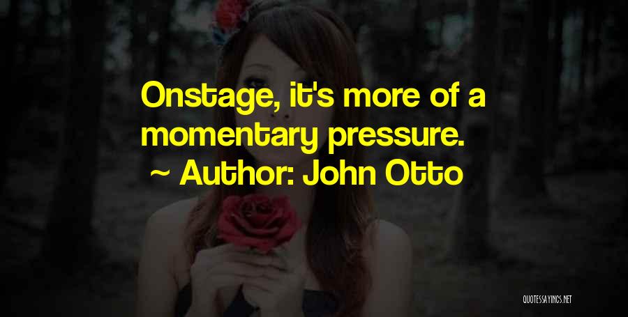 John Otto Quotes 862096