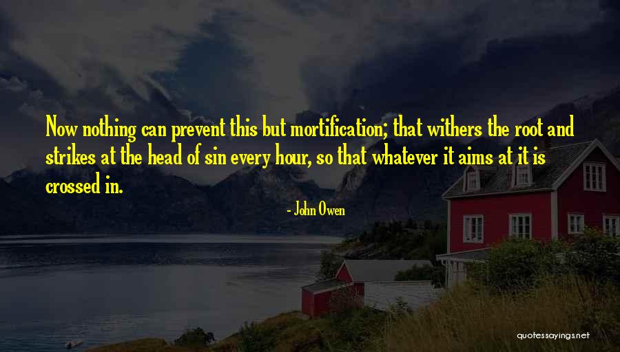 John Owen Mortification Of Sin Quotes By John Owen John Owen Mortification Of Sin Quotes By John Owen
