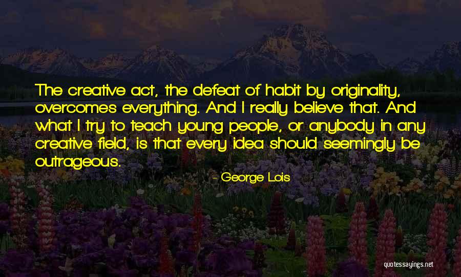 John Palliser Quotes By George Lois John Palliser Quotes By George Lois