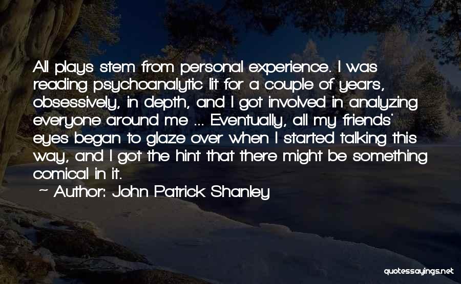 John Patrick Shanley Quotes 1114329