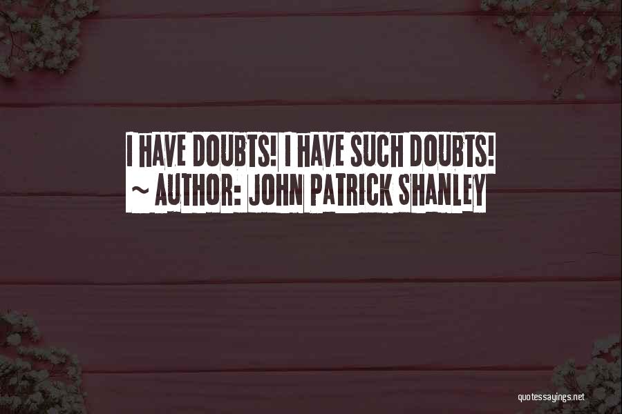 John Patrick Shanley Quotes 1780869