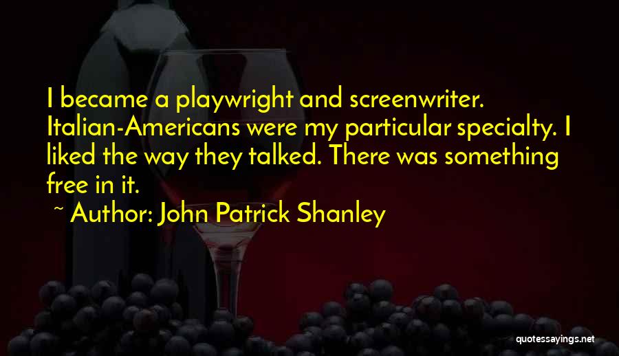 John Patrick Shanley Quotes 1834006