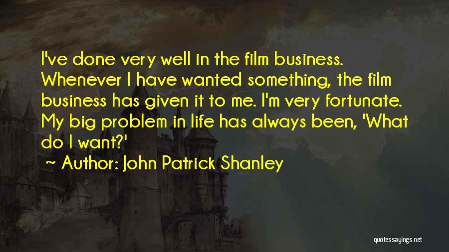 John Patrick Shanley Quotes 1994658