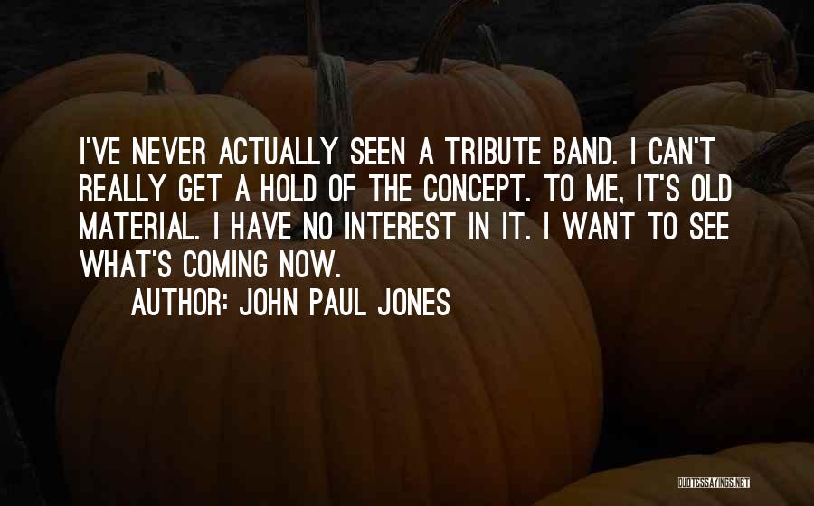 John Paul Quotes By John Paul Jones
