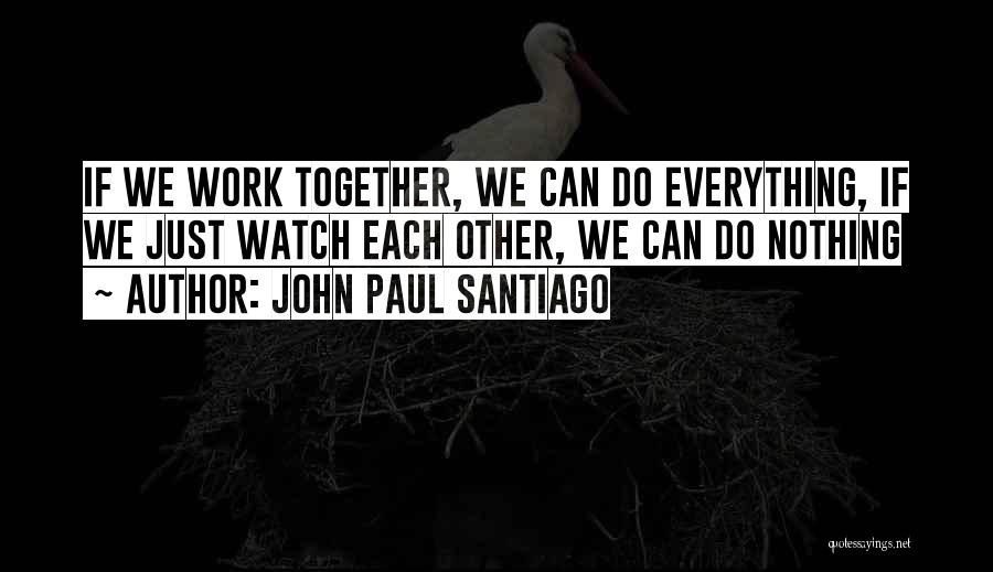 John Paul Santiago Quotes 95655
