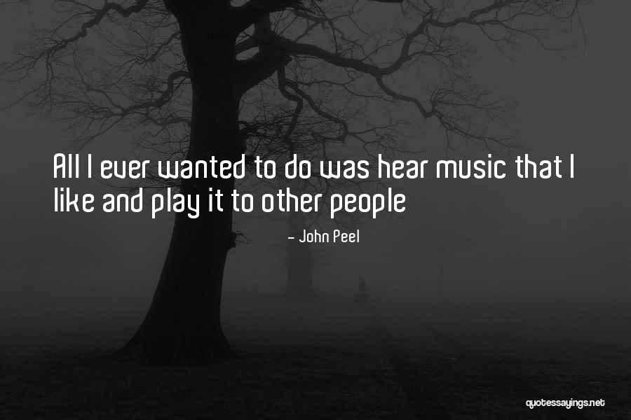 John Peel Music Quotes By John Peel John Peel Music Quotes By John Peel