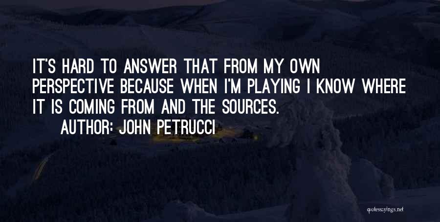 John Petrucci Quotes 1126402