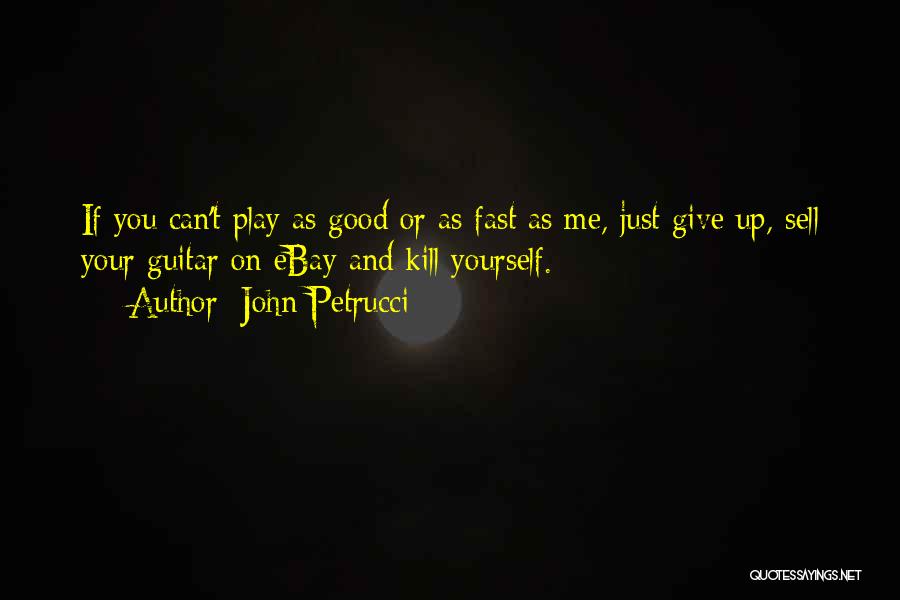 John Petrucci Quotes 2204289