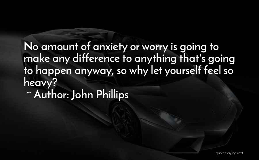 John Phillips Quotes 1251305
