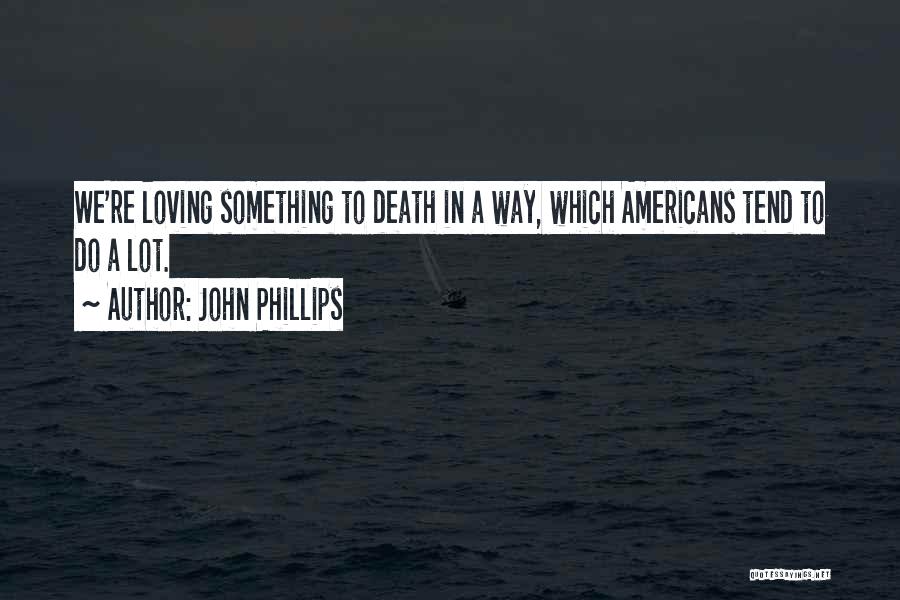 John Phillips Quotes 86887