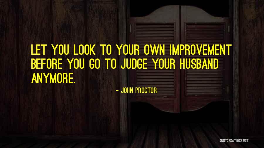 John Proctor The Crucible Quotes By John Proctor John Proctor The Crucible Quotes By John Proctor