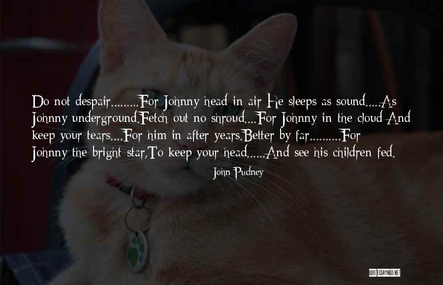 John Pudney Quotes 1084609 John Pudney Quotes 1084609