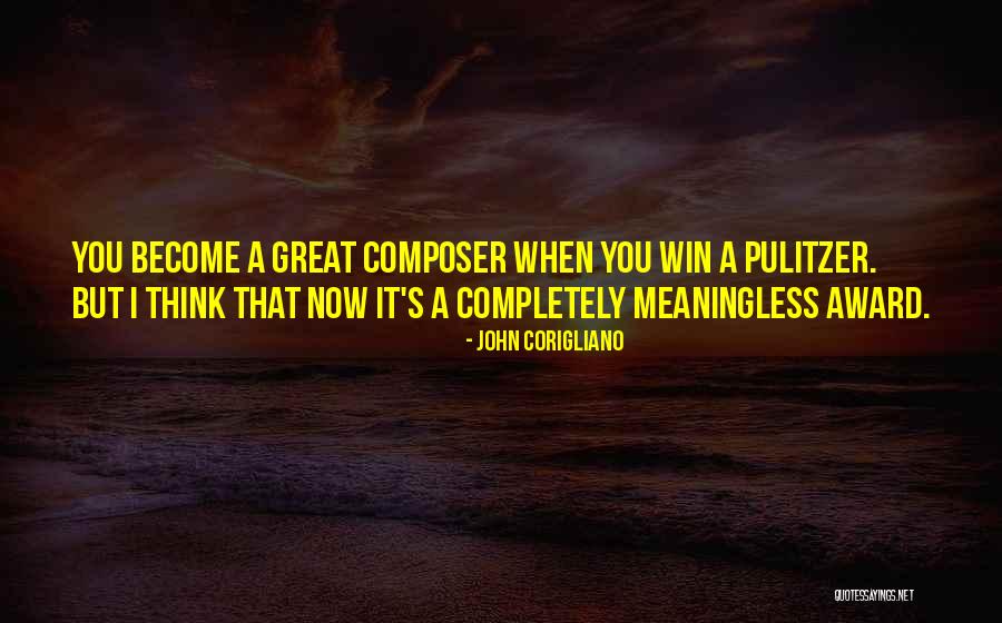 John Pulitzer Quotes By John Corigliano John Pulitzer Quotes By John Corigliano