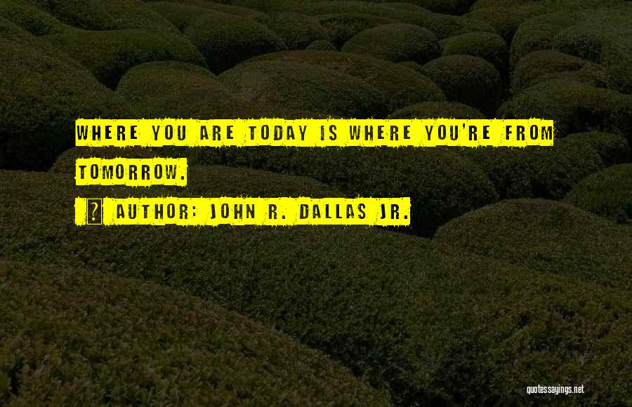 John R. Dallas Jr. Quotes 430947