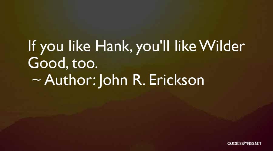 John R. Erickson Quotes 1550550