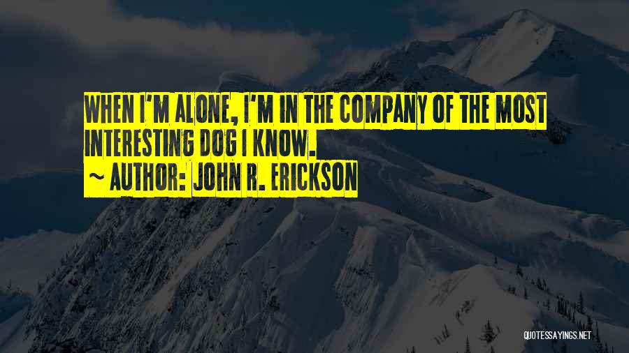 John R. Erickson Quotes 919971