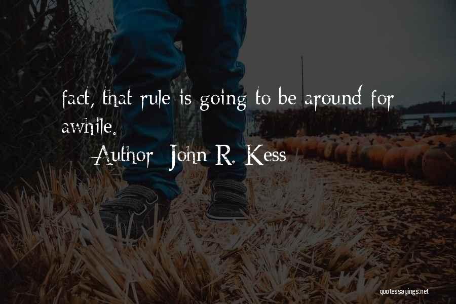 John R. Kess Quotes 606185