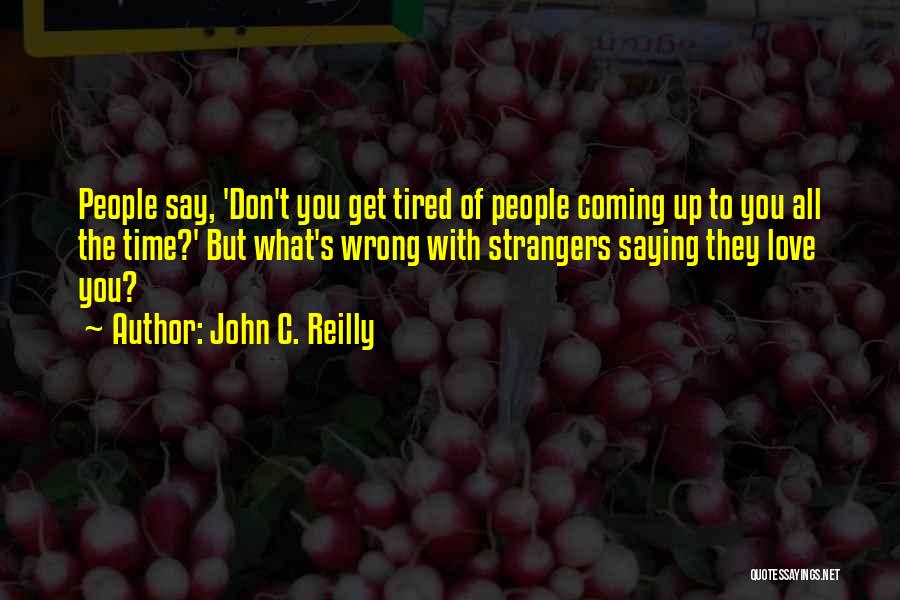 John Reilly Quotes By John C. Reilly