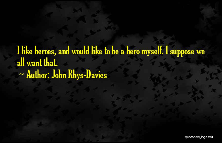 John Rhys-Davies Quotes 685368