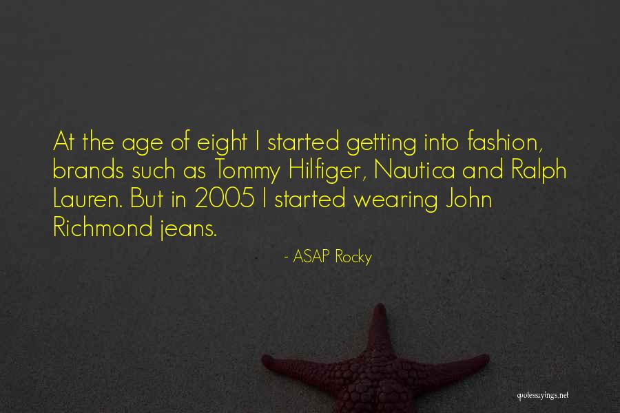 John Richmond Quotes By ASAP Rocky John Richmond Quotes By ASAP Rocky