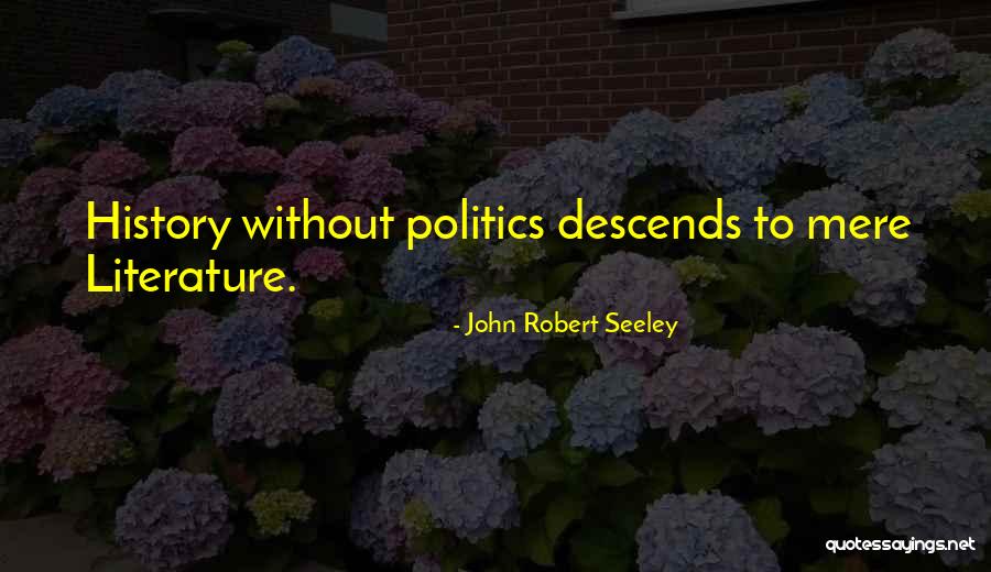 John Robert Seeley Quotes 1940177 John Robert Seeley Quotes 1940177