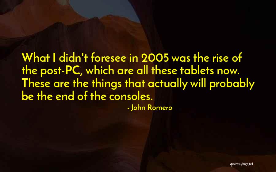 John Romero Quotes 129631 John Romero Quotes 129631