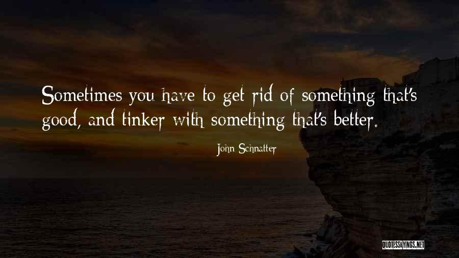 John Schnatter Quotes 1858985 John Schnatter Quotes 1858985