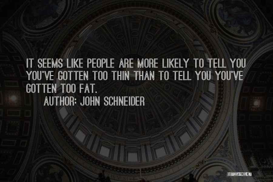 John Schneider Quotes 1277128